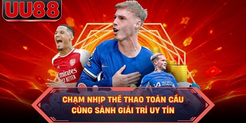 Chạm nhịp thể thao toàn cầu cùng sảnh giải trí uy tín Chạm nhịp thể thao toàn cầu cùng sảnh giải trí uy tín