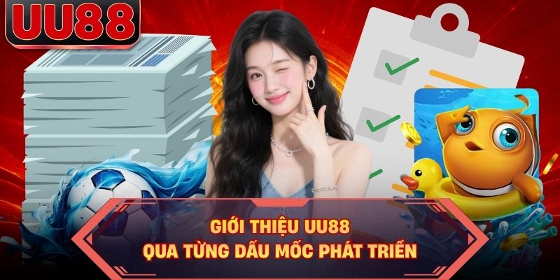 Giới thiệu UU88 qua từng dấu mốc phát triển Giới thiệu UU88 qua từng dấu mốc phát triển