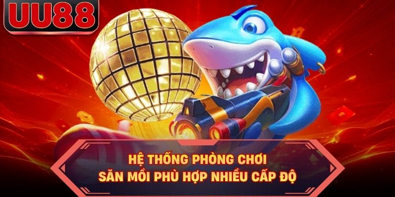 Hệ thống phòng chơi săn mồi phù hợp nhiều cấp độ Hệ thống phòng chơi săn mồi phù hợp nhiều cấp độ